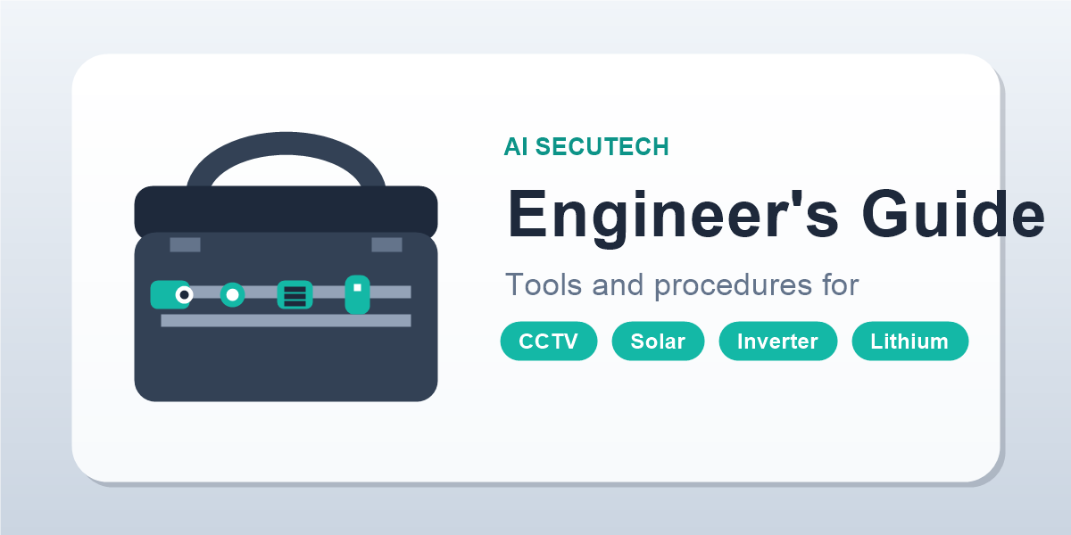 AI SECUTECH engineer's tools guide - CCTV, solar, inverter and lithium battery installation